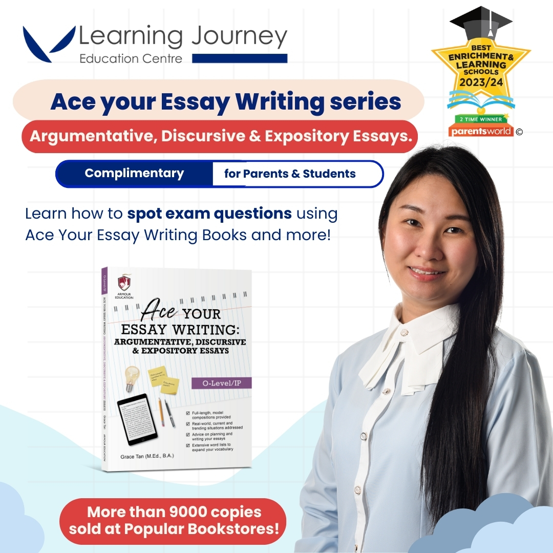 Free Webinar Tips & Hacks on how to use the Ace your essay book to score for your essay exams (Argumentative/ Discursive/ Expository essays) (suitable for Sec 3 -4 & IP1 -4 students)